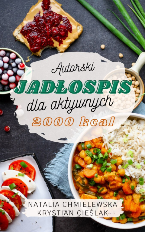 Autorski tygodniowy jadłospis dla aktywnych 2000kcal + "Przewodnik po diecie aktywnych" GRATIS Autorski tygodniowy jadłospis dla aktywnych 2000kcal + "Przewodnik po diecie aktywnych" GRATIS