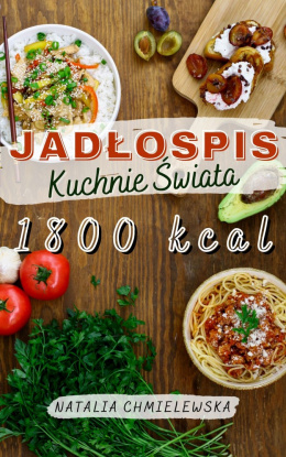 Jadłospis Kuchnie Świata 1800 kcal